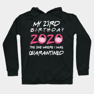 23rd birthday 2020 the one where i was quarantined Hoodie